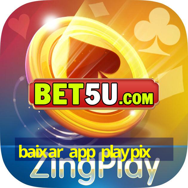 baixar app playpix